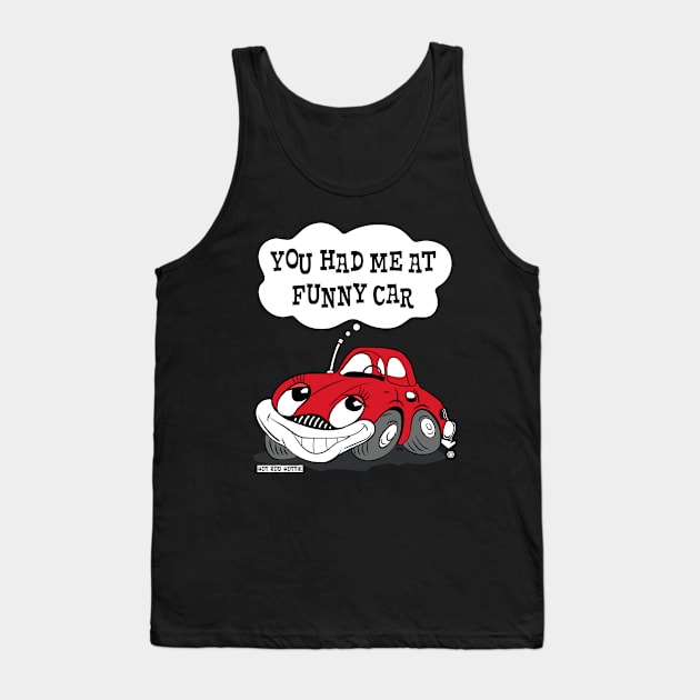 Funny Car, You had me at Funny Car character art Tank Top by Morrissey OC